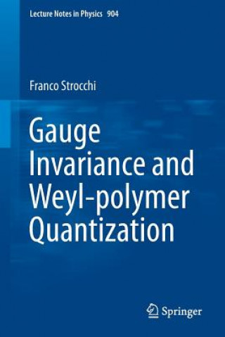Kniha Gauge Invariance and Weyl-polymer Quantization Franco Strocchi