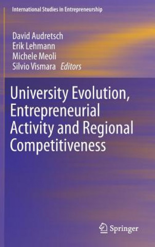 Livre University Evolution, Entrepreneurial Activity and Regional Competitiveness David Audretsch