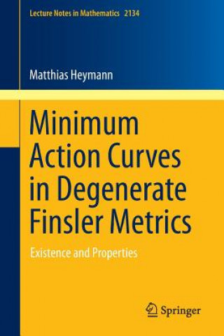 Knjiga Minimum Action Curves in Degenerate Finsler Metrics Matthias Heymann