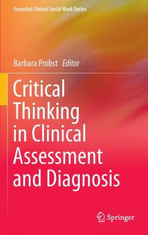 Книга Critical Thinking in Clinical Assessment and Diagnosis Barbara Probst