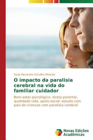Kniha O impacto da paralisia cerebral na vida do familiar cuidador Miranda Paula Alexandra Carvalho