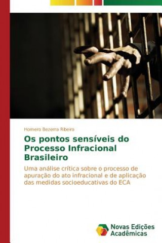 Kniha Os pontos sensiveis do Processo Infracional Brasileiro Ribeiro Homero Bezerra