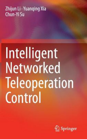 Książka Intelligent Networked Teleoperation Control Zhijun Li