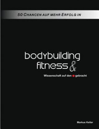 Carte 50 Chancen auf mehr Erfolg in Bodybuilding und Fitness Markus Keller