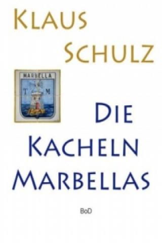 Livre Die Kacheln Marbellas Klaus Schulz