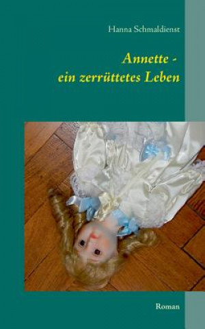 Carte Annette - ein zerruttetes Leben Hanna Schmaldienst