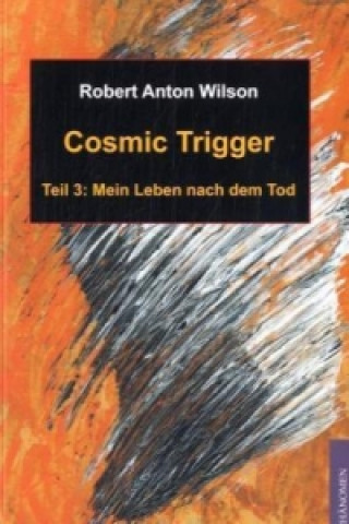 Kniha Cosmic Trigger 3. Bd.3 Robert A. Wilson