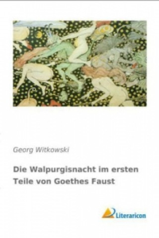 Libro Die Walpurgisnacht im ersten Teile von Goethes Faust Georg Witkowski