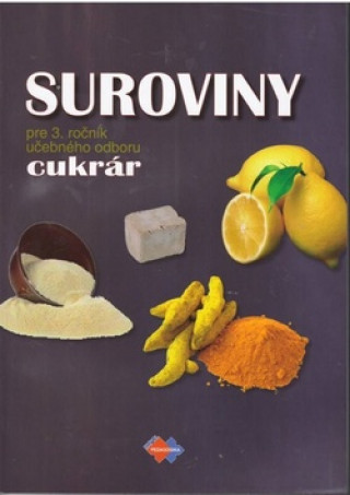 Kniha Suroviny pre 3. ročník učebného odboru cukrár Gabriela Dubová