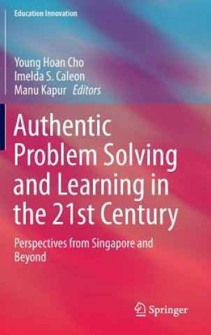 Carte Authentic Problem Solving and Learning in the 21st Century Young Hoan CHO