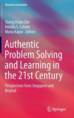 Książka Authentic Problem Solving and Learning in the 21st Century Young Hoan CHO