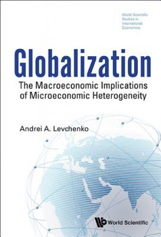 Libro Globalization: The Macroeconomic Implications Of Microeconomic Heterogeneity Andrei Levchenko