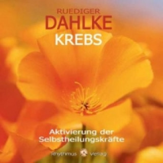 Audio Krebs - Aktivierung der Selbstheilungskräfte, 1 Audio-CD Rüdiger Dahlke