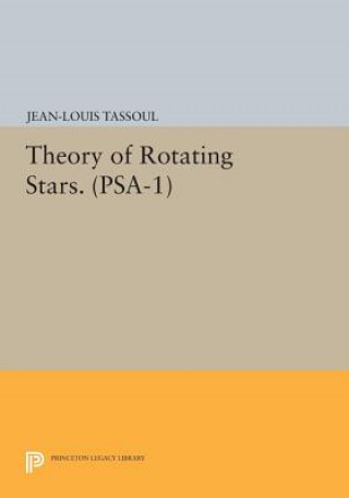 Książka Theory of Rotating Stars. (PSA-1), Volume 1 Jean-Louis Tassoul