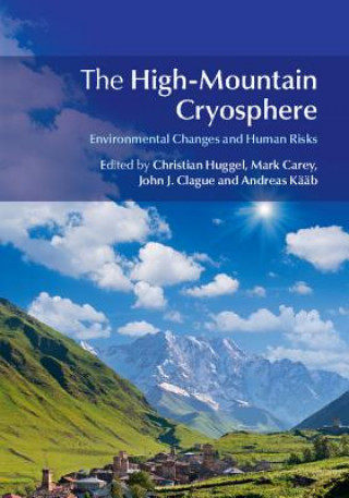 Kniha High-Mountain Cryosphere Christian Huggel