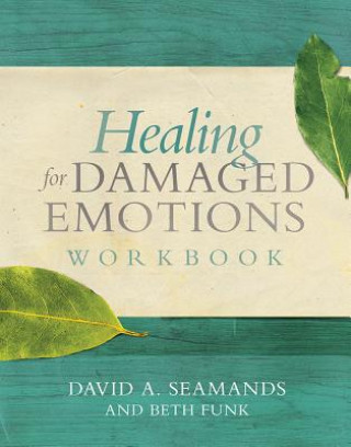 Carte Healing for Damaged Emotions Workbook David A Seamands