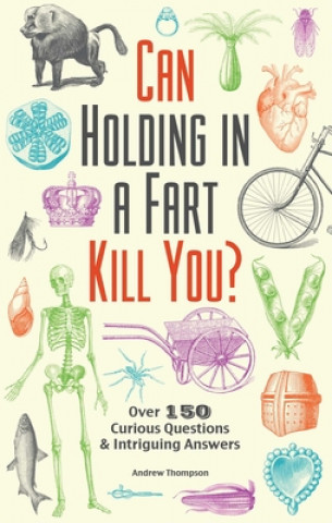 Книга Can Holding In A Fart Kill You? Andrew Thompson