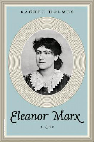 Kniha Eleanor Marx Rachel Holmes