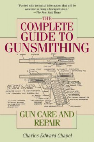 Könyv Complete Guide to Gunsmithing Charles Edward Chapel