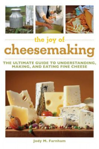 Könyv Joy of Cheesemaking Jody M. Farnham