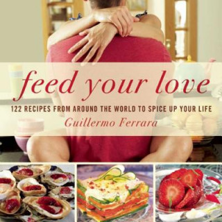 Kniha Feed Your Love Guillermo Ferrara