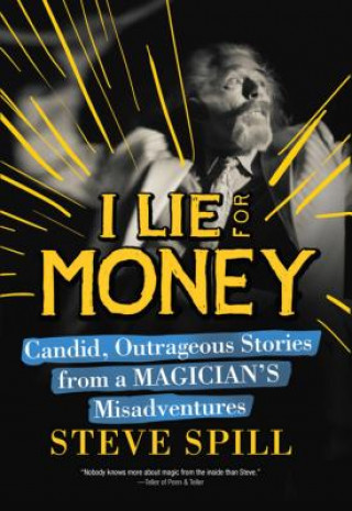 Kniha I Lie for Money Steve Spill