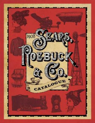 Kniha 1908 Sears, Roebuck & Co. Catalogue Sears