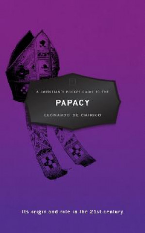 Könyv Christian's Pocket Guide to the Papacy Leonardo De Chirico