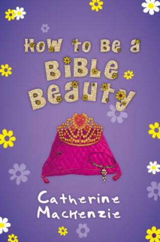 Kniha How to be a Bible Beauty Catherine Mackenzie