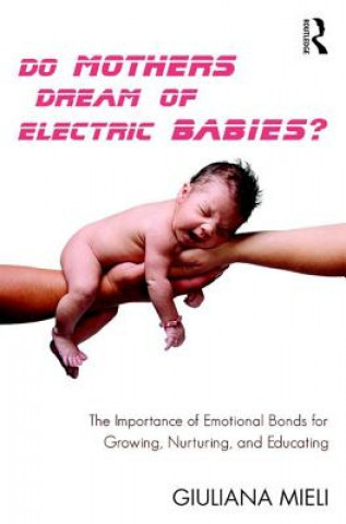 Könyv Do Mothers Dream of Electric Babies? Giuliana Mieli