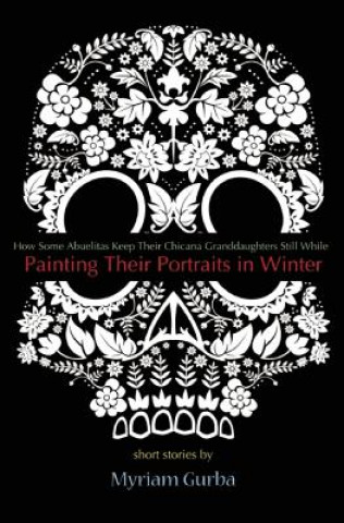 Kniha Painting Their Portraits in Winter Myriam Gurba