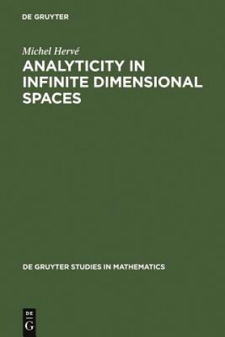 Kniha Analyticity in Infinite Dimensional Spaces Michel Herve