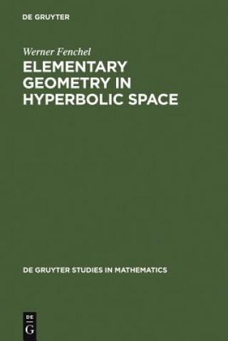 Kniha Elementary Geometry in Hyperbolic Space Werner Fenchel