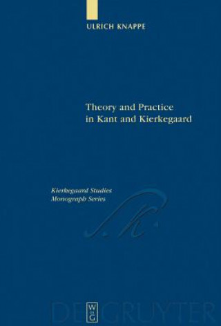 Książka Theory and Practice in Kant and Kierkegaard Ulrich Knappe