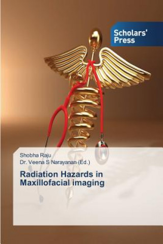 Kniha Radiation Hazards in Maxillofacial imaging Raju Shobha