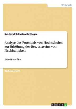 Könyv Analyse des Potentials von Hochschulen zur Erhoehung des Bewusstseins von Nachhaltigkeit Kai-Hendrik Fabian Oettinger