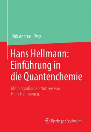 Carte Hans Hellmann: Einfuhrung in Die Quantenchemie Dirk Andrae
