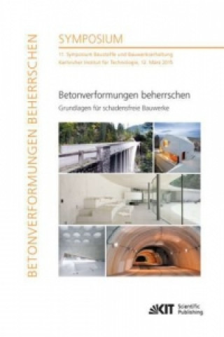 Książka Betonverformungen beherrschen - Grundlagen für schadensfreie Bauwerke : 11. Symposium Baustoffe und Bauwerkserhaltung, Karlsruher Institut für Technol Harald S. Müller