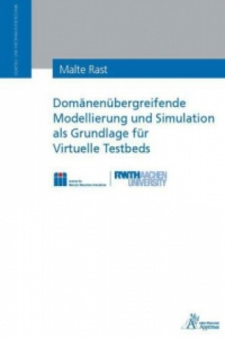 Книга Domänenübergreifende Modellierung und Simulation als Grundlage für Virtuelle Testbeds Malte Rast