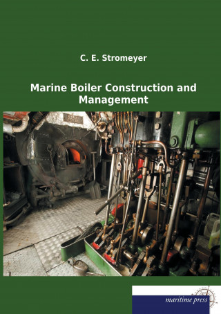 Kniha Marine Boiler Construction and Management C. E. Stromeyer