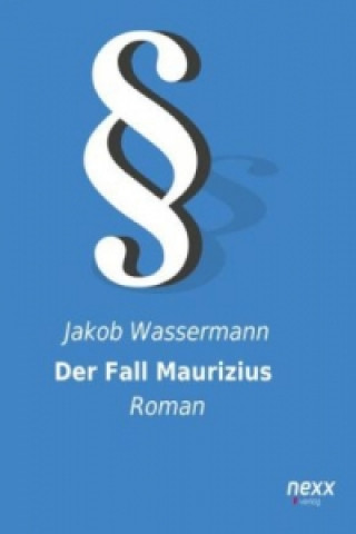 Kniha Der Fall Maurizius Jakob Wassermann