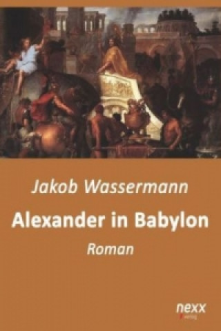 Kniha Alexander in Babylon Jakob Wassermann