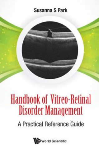 Knjiga Handbook Of Vitreo-retinal Disorder Management: A Practical Reference Guide Susanna S Park