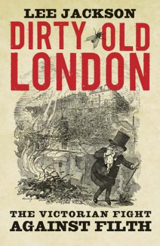 Könyv Dirty Old London Lee Jackson