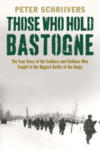 Książka Those Who Hold Bastogne Peter Schrijvers