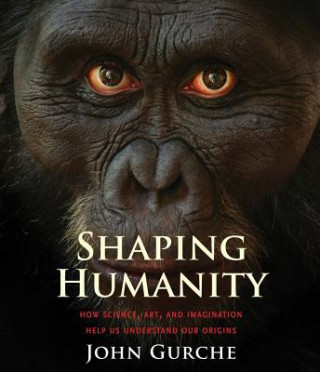 Kniha Shaping Humanity John Gurche