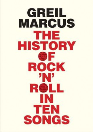 Kniha History of Rock 'n' Roll in Ten Songs Greil Marcus