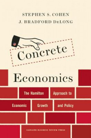 Carte Concrete Economics Stephen S. Cohen