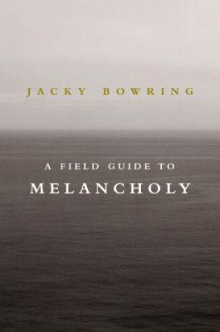Carte Field Guide To Melancholy Jacky Dr. Bowring