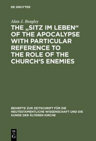 Kniha "Sitz im Leben" of the Apocalypse with Particular Reference to the Role of the Church's Enemies Alan J. Beagley